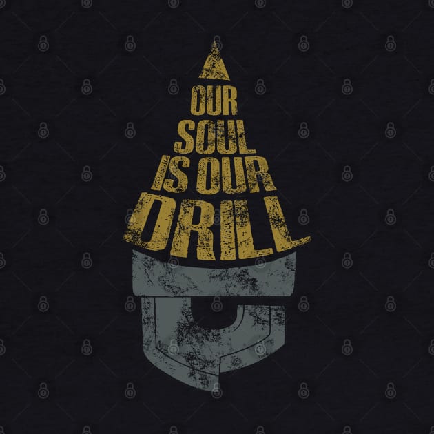 our soul is our drill by Potaaties